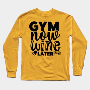 GYM now WINE later Long Sleeve T-Shirt